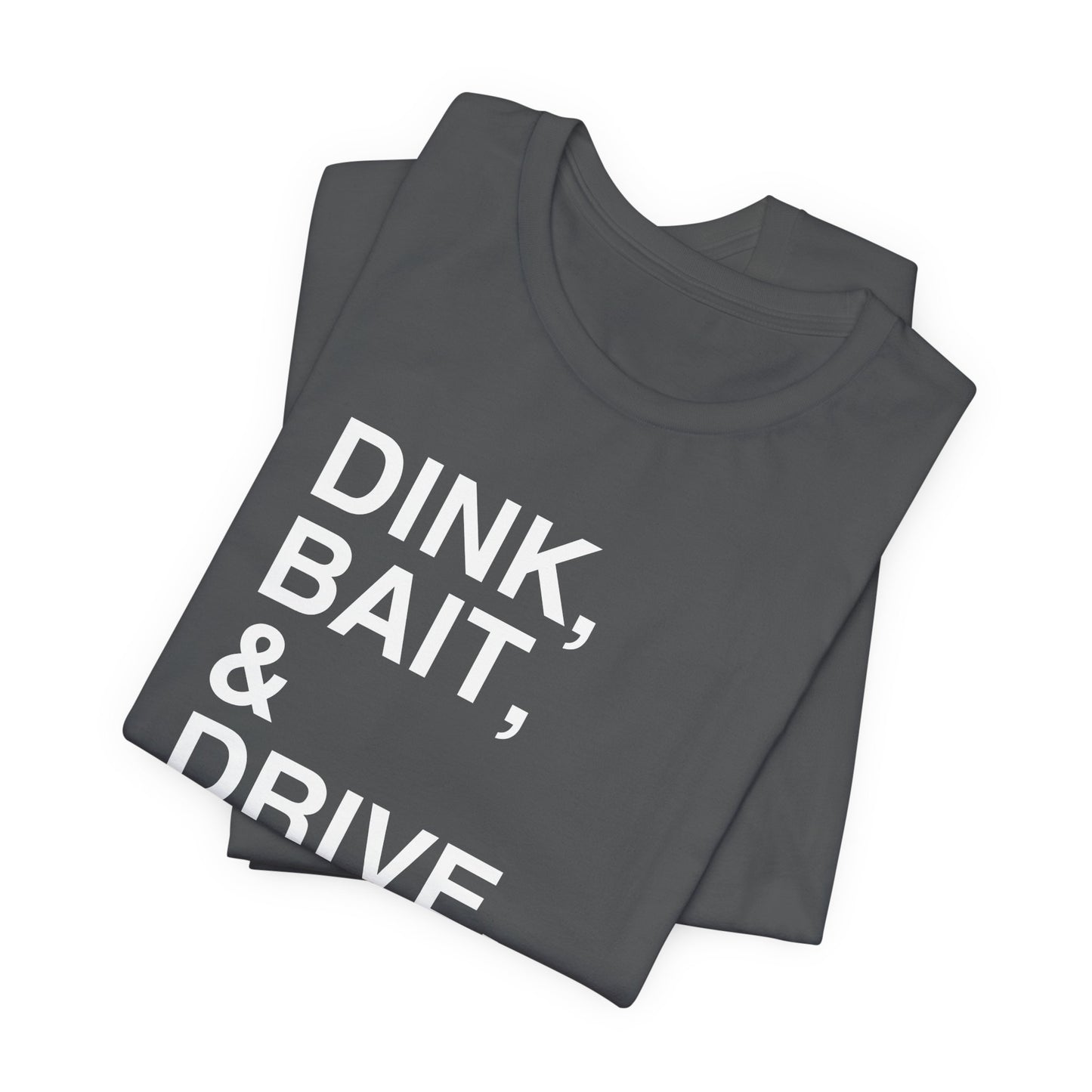 Court Crafters - Dink, Bait, and Drive Tee