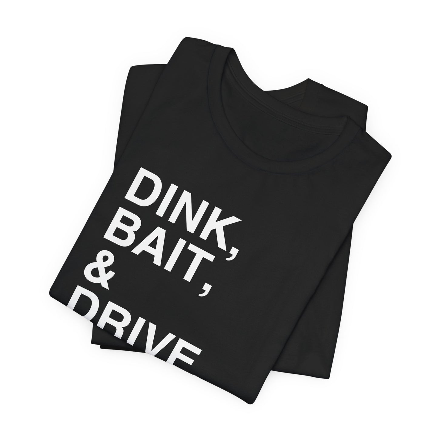 Court Crafters - Dink, Bait, and Drive Tee