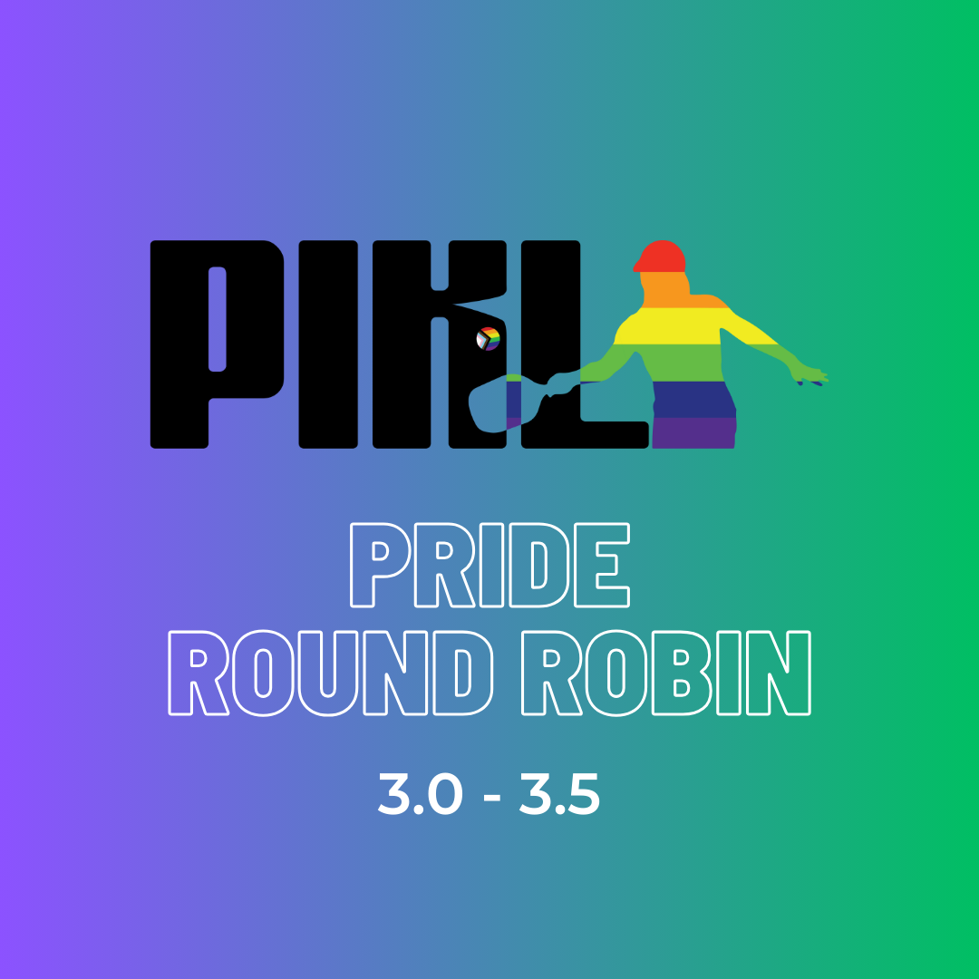 PIKL Pride Round Robin 3.0-3.5