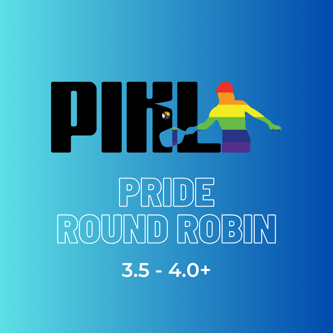 PIKL Pride Round Robin 3.5-4.0+